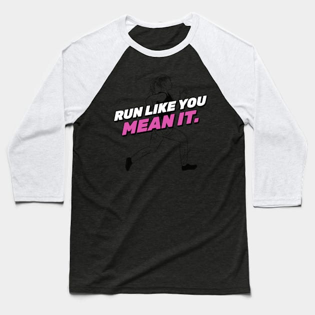 Run Like You Mean It Running Baseball T-Shirt by TheFireInsideTeeShop